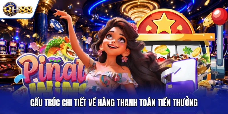 Cấu trúc chi tiết về hàng thanh toán tiền thưởng Cấu trúc chi tiết về hàng thanh toán tiền thưởng