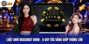 Luật Chơi Baccarat QH88 - 4 Quy Tắc Vàng Giúp Thắng Lớn