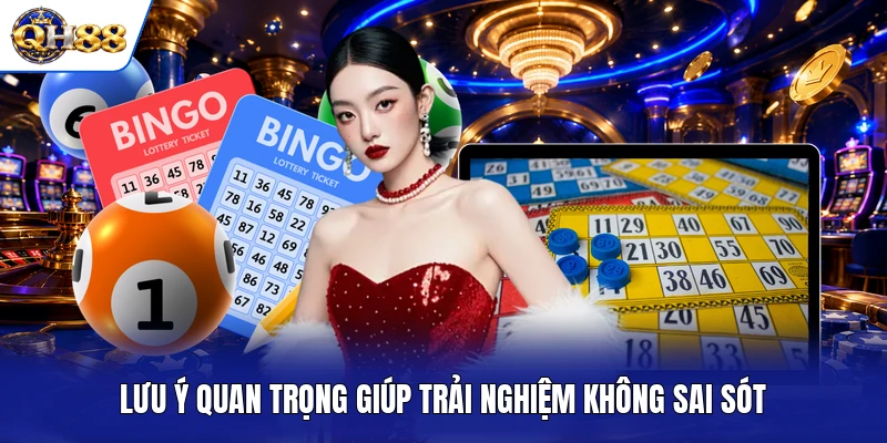 Lưu ý quan trọng giúp trải nghiệm không sai sót Lưu ý quan trọng giúp trải nghiệm không sai sót