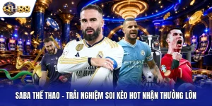 Saba Thể Thao - Trải Nghiệm Soi Kèo Hot Nhận Thưởng Lớn