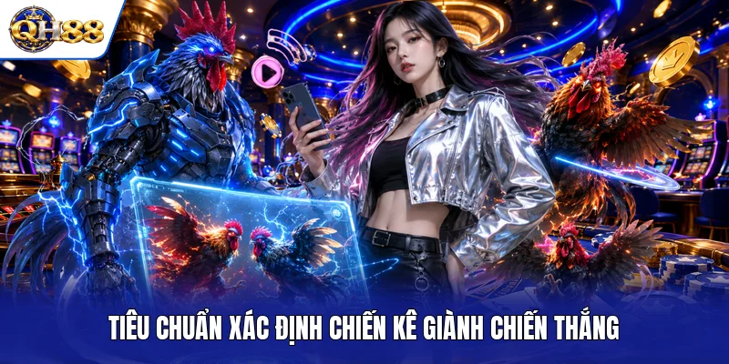 Tiêu chuẩn xác định chiến kê giành chiến thắng Tiêu chuẩn xác định chiến kê giành chiến thắng