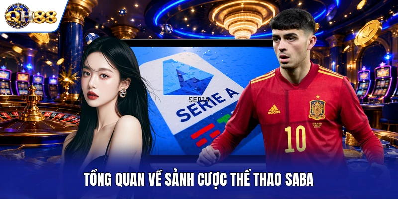 Tổng quan về sảnh cược thể thao SABA Tổng quan về sảnh cược thể thao SABA