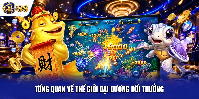 Tổng quan về thế giới đại dương đổi thưởng Tổng quan về thế giới đại dương đổi thưởng