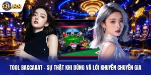 Tool Baccarat - Sự Thật Khi Dùng Và Lời Khuyên Chuyên Gia